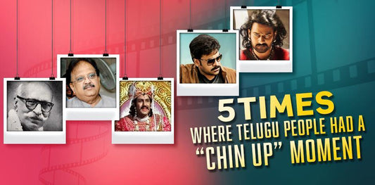 5 Times where Telugu people had a 'Chin Up' moment - Mad Monkey