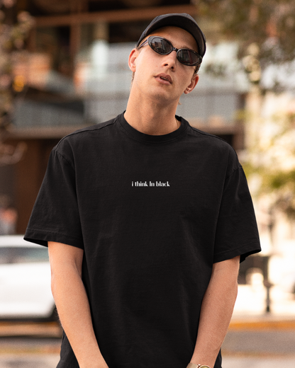 Oversized Drip Minimals :  I Think In Black Black Unisex T-shirt